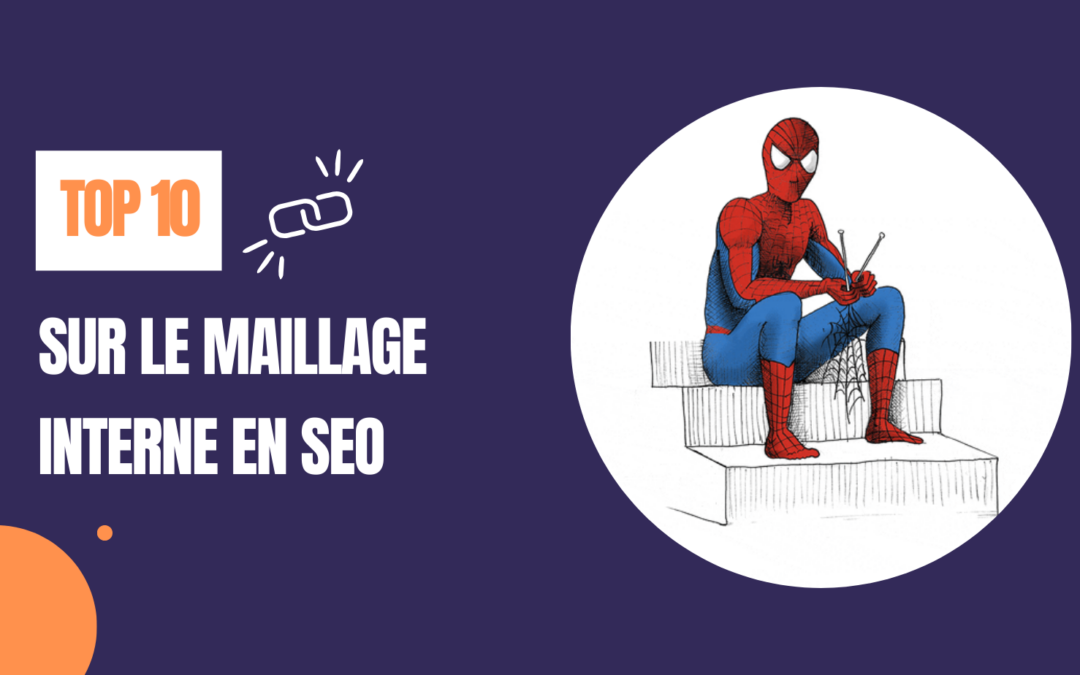 TOP 10 sur le maillage interne en SEO